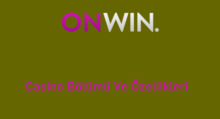 onwin casino bölümü